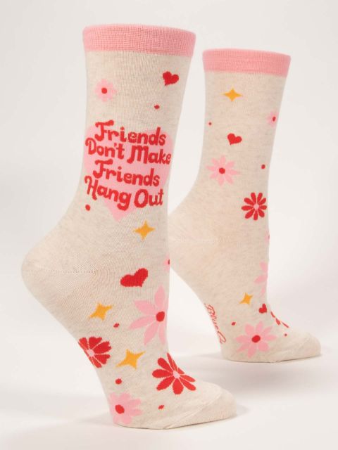 Friends Don't Make Friends Crew Socks