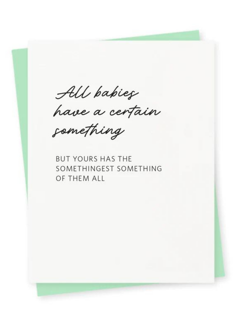 All Babies Have a Certain Something Card