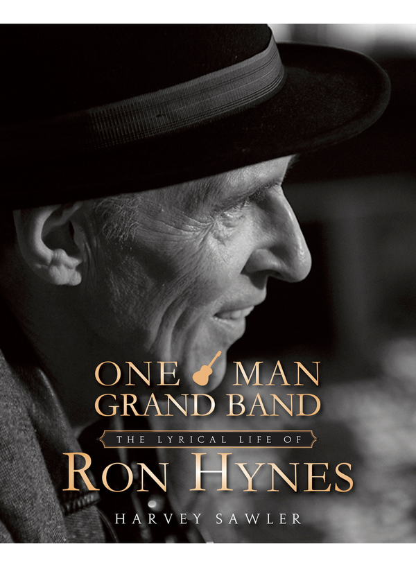 One Man Grand Band: The Lyrical Life Of Ron Hynes