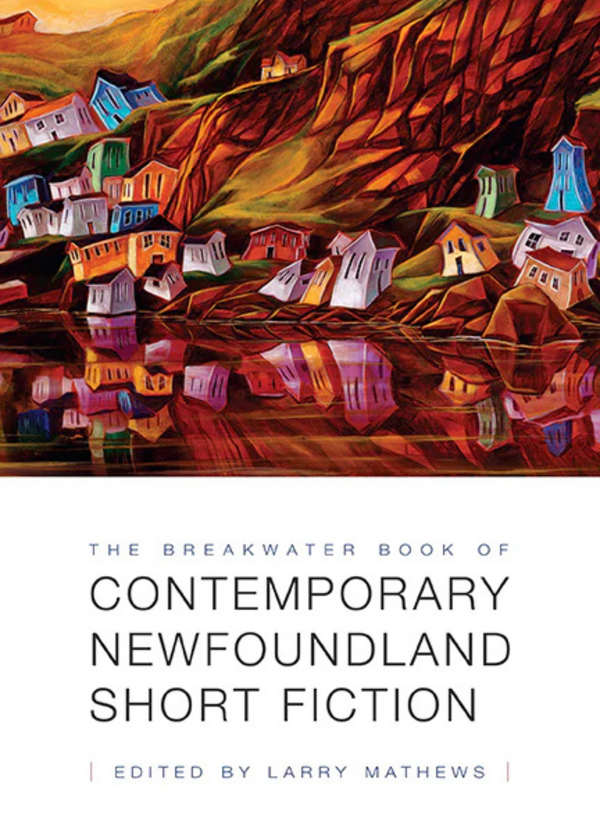 The Breakwater Book of Contemporary Newfoundland Short Fiction