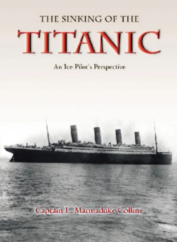 The Sinking Of The Titanic: An Ice Pilot's Perspective Book