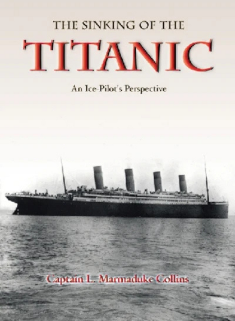 The Sinking Of The Titanic: An Ice Pilot's Perspective Book