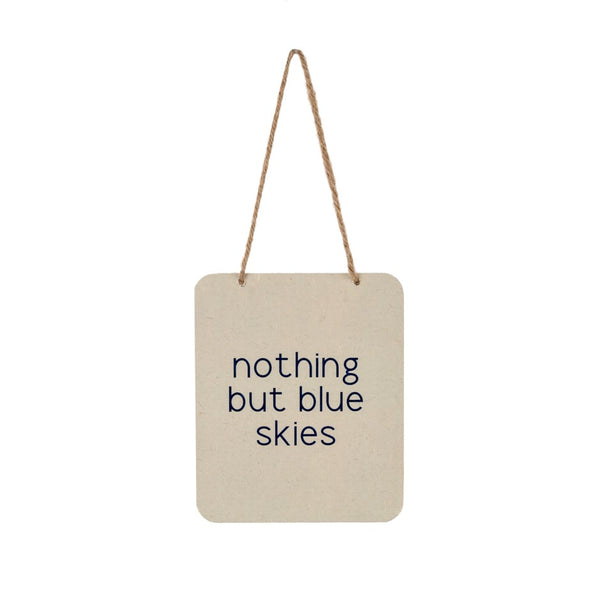Nothing But Blue Skies Sign