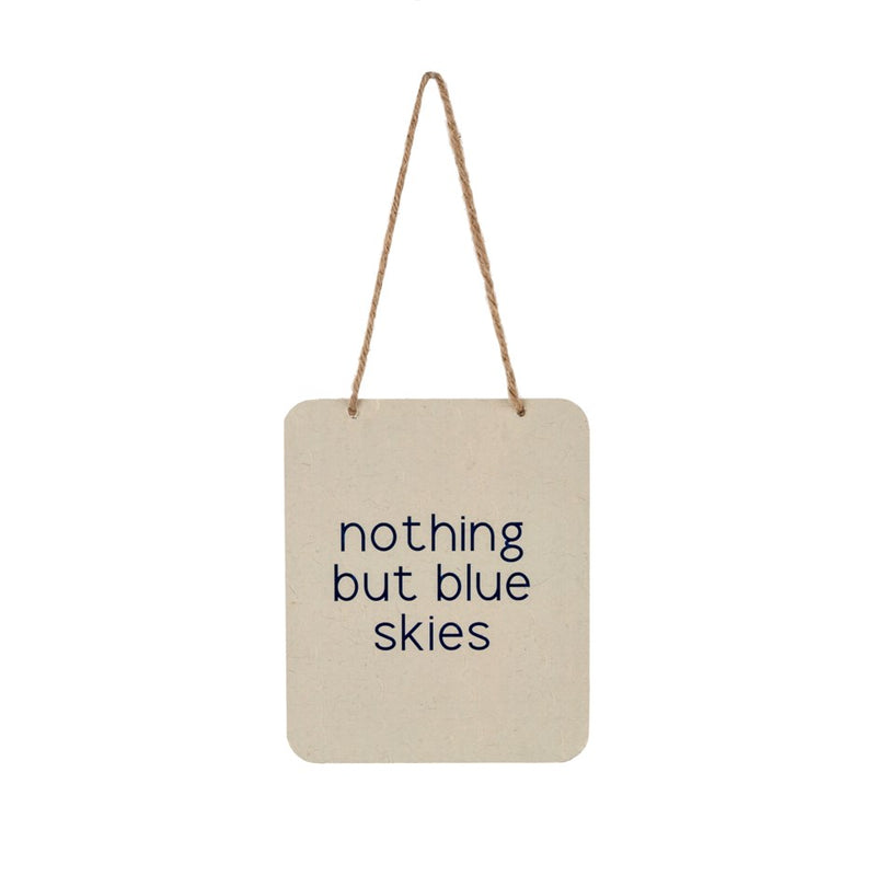 Nothing But Blue Skies Sign