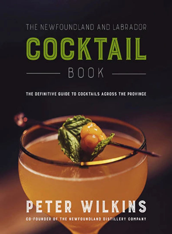 The Newfoundland & Labrador Cocktail Book