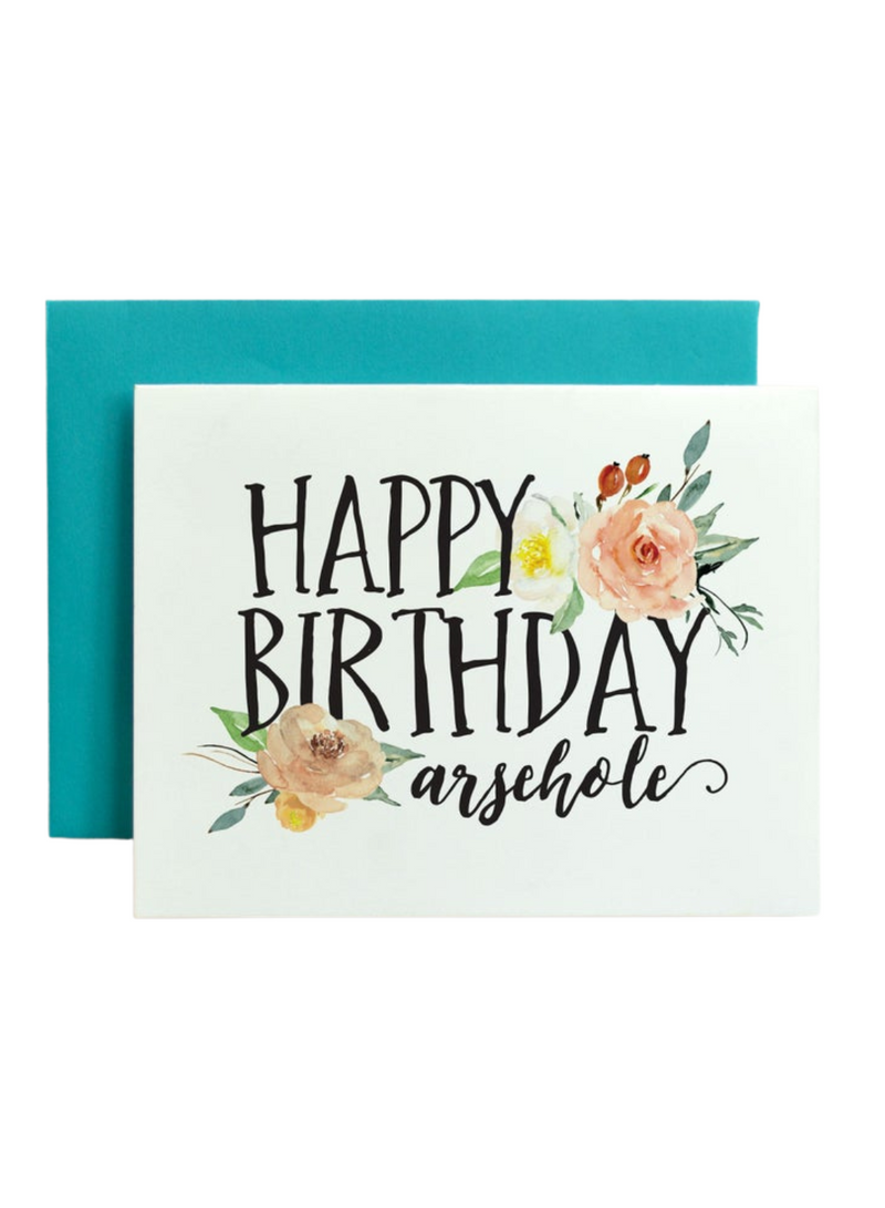 Happy Birthday Arsehole Card