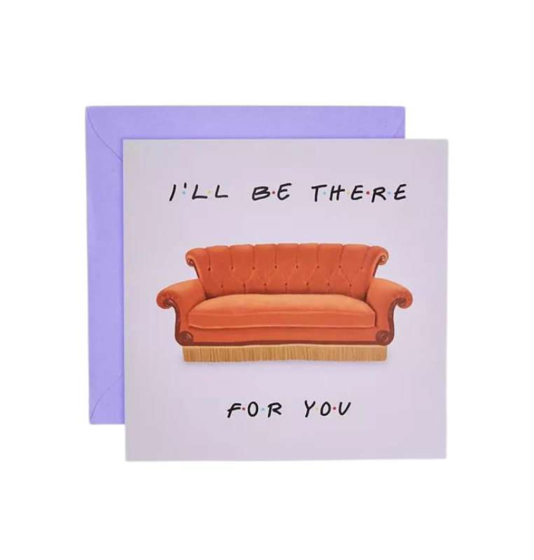 Friends Card I'll be there for you